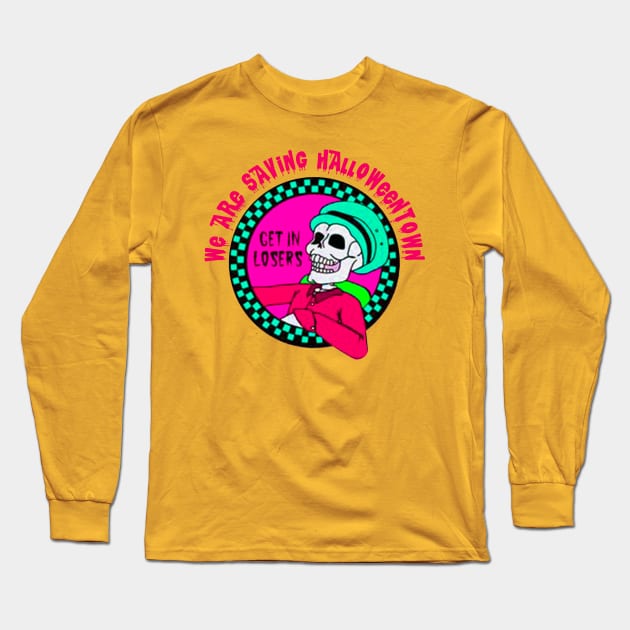 Get In Losers We're Saving Halloweentown Long Sleeve T-Shirt by OsOsgermany